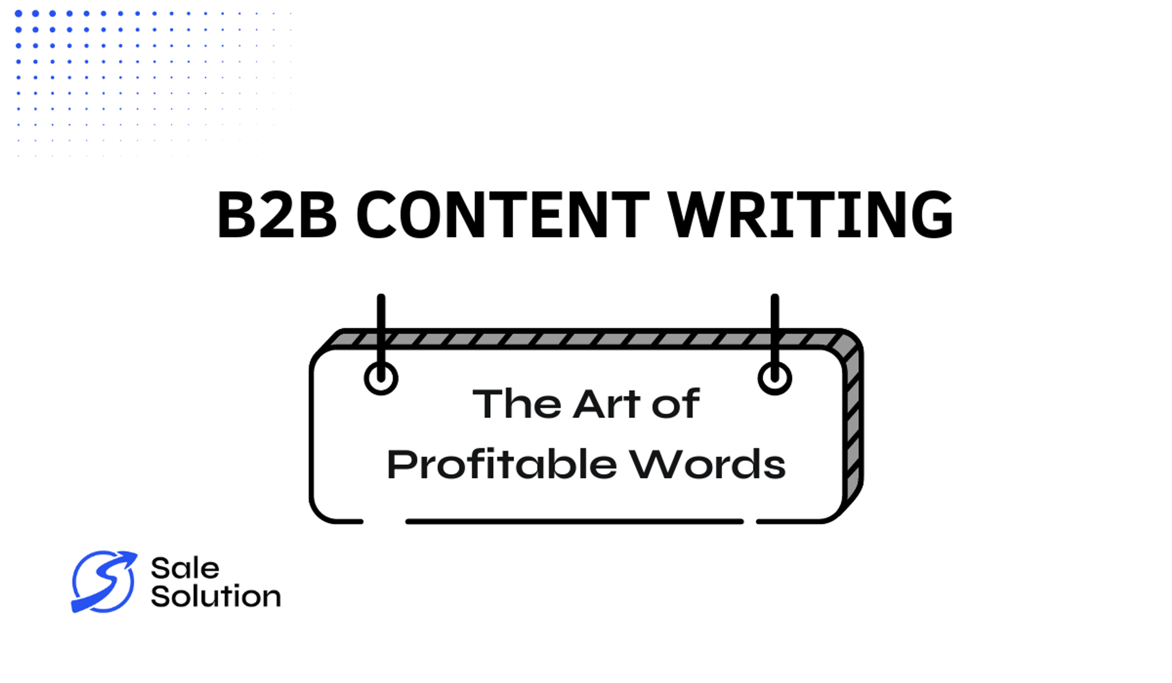 B2B Content Writing: The Art of Profitable Words