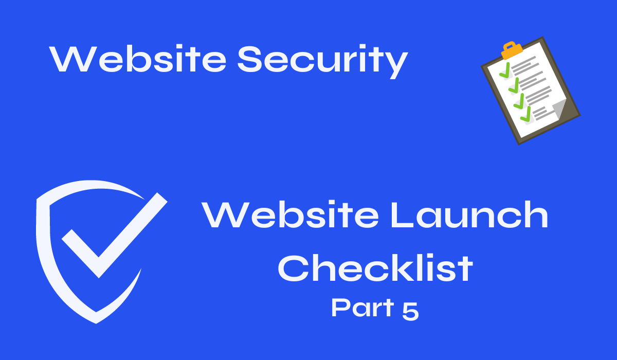 Security Practices - Website Launch Checklist: Part 5