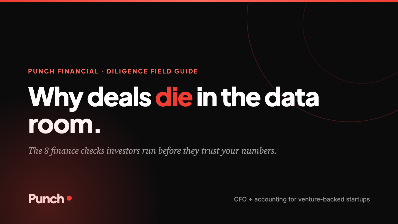 Why deals die in the data room: the 8 finance checks investors run before they trust your numbers. A diligence field guide by Punch Financial.