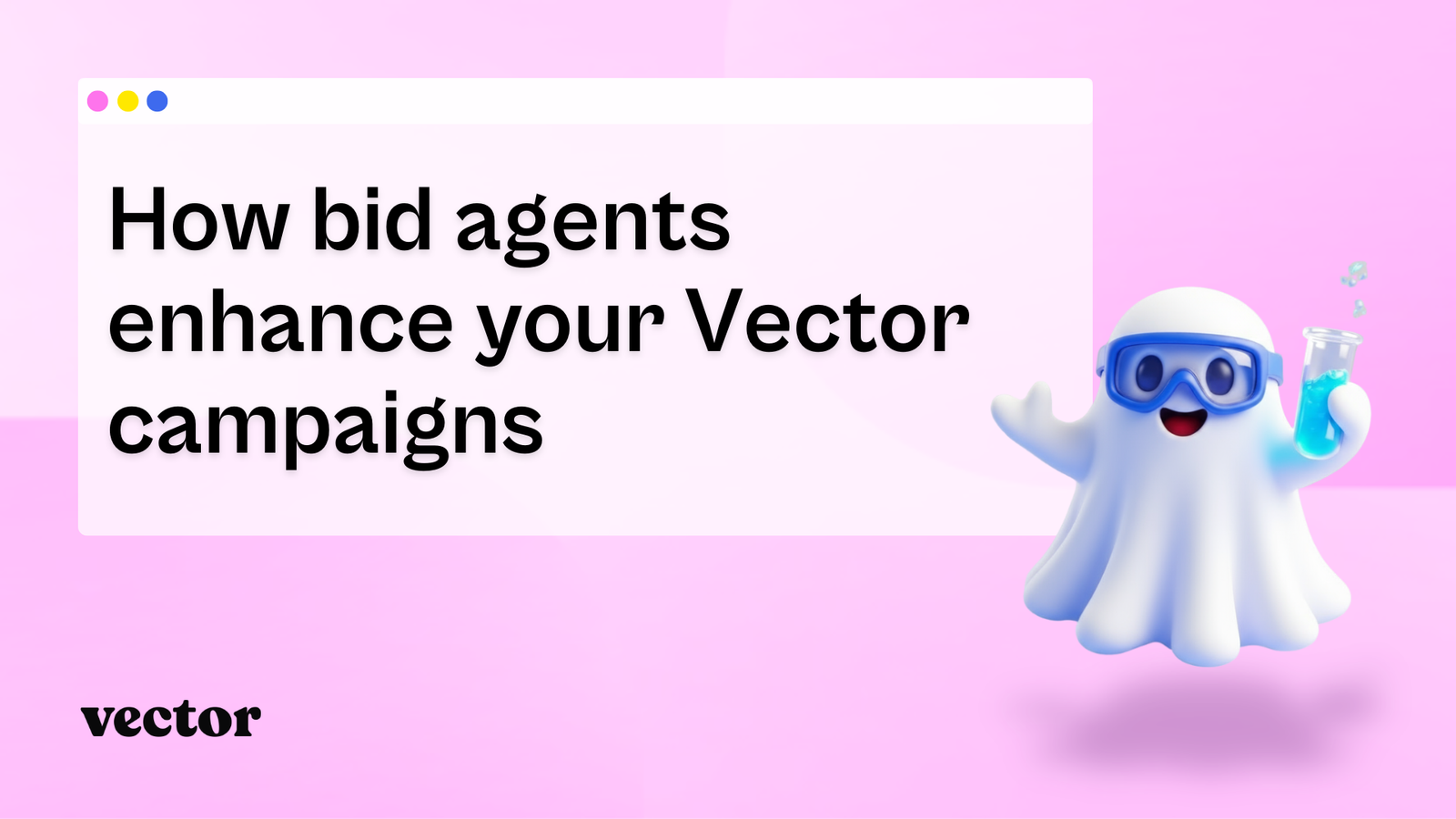 How bid agents enhance your Vector campaigns