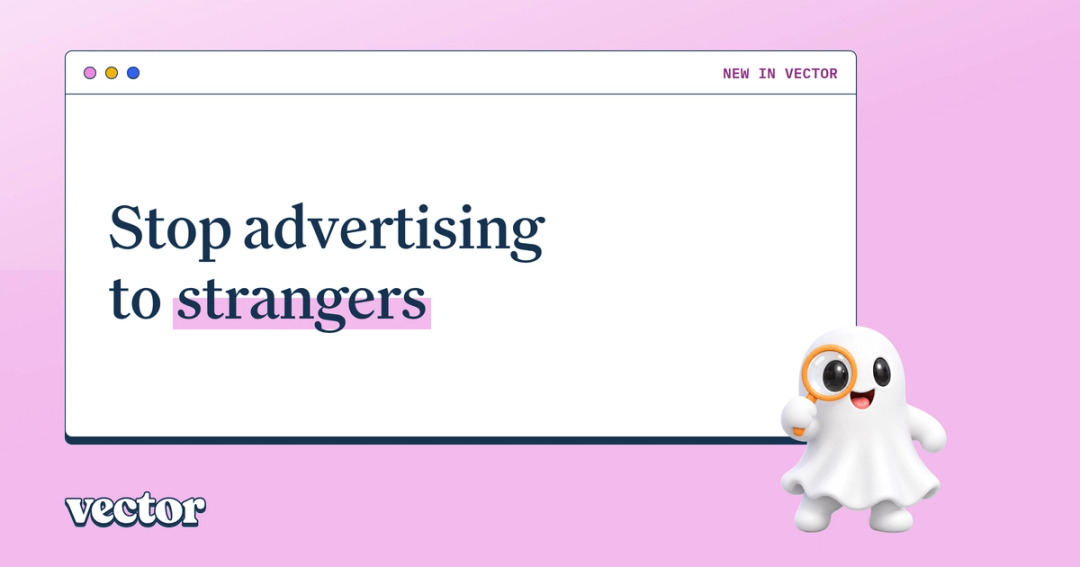 Stop advertising to strangers