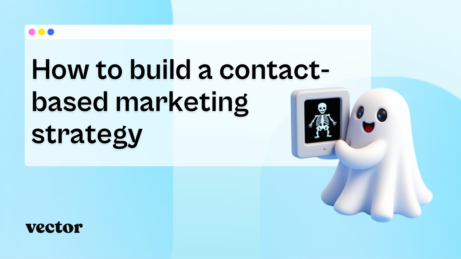 How to build a contact-based marketing strategy