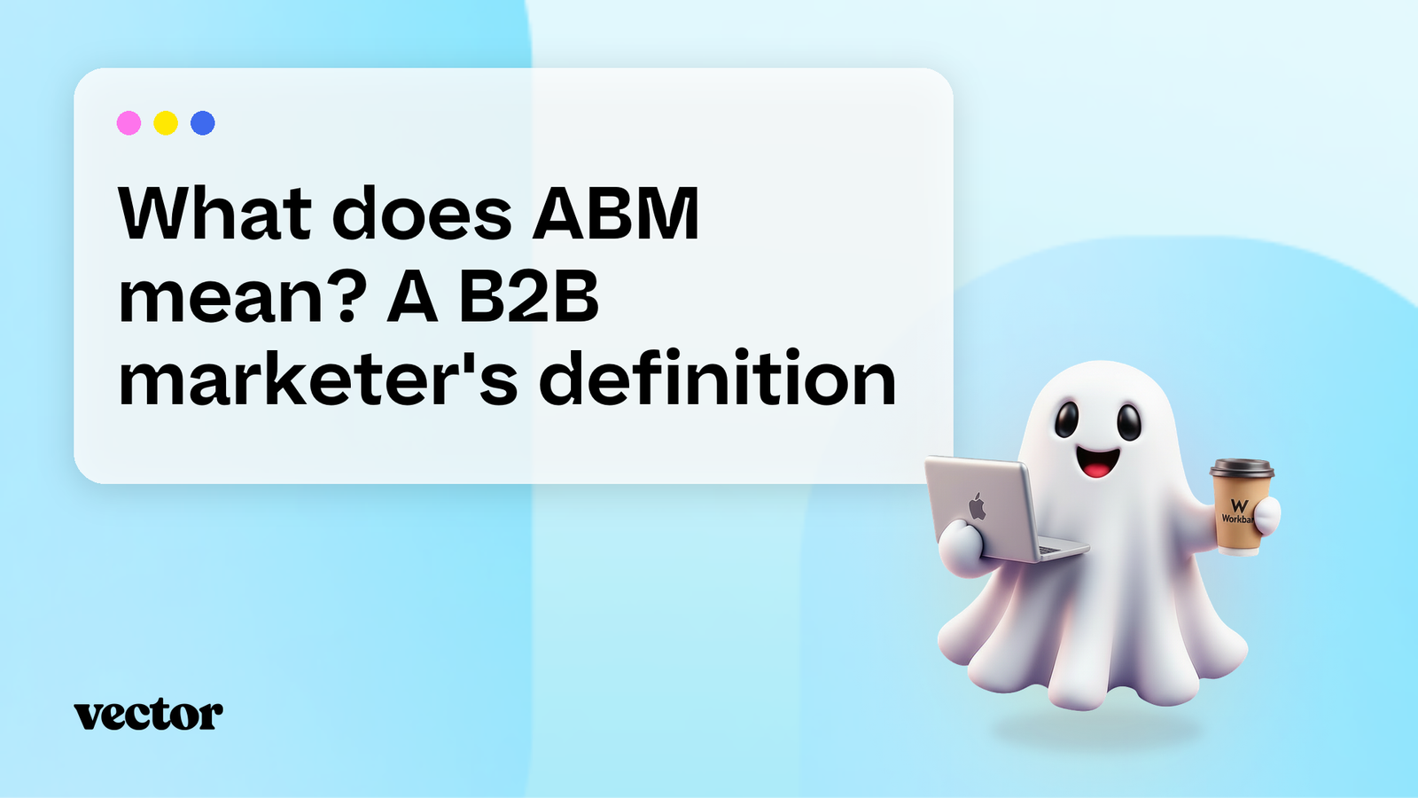 What does account based marketing mean? A B2B marketer's definition