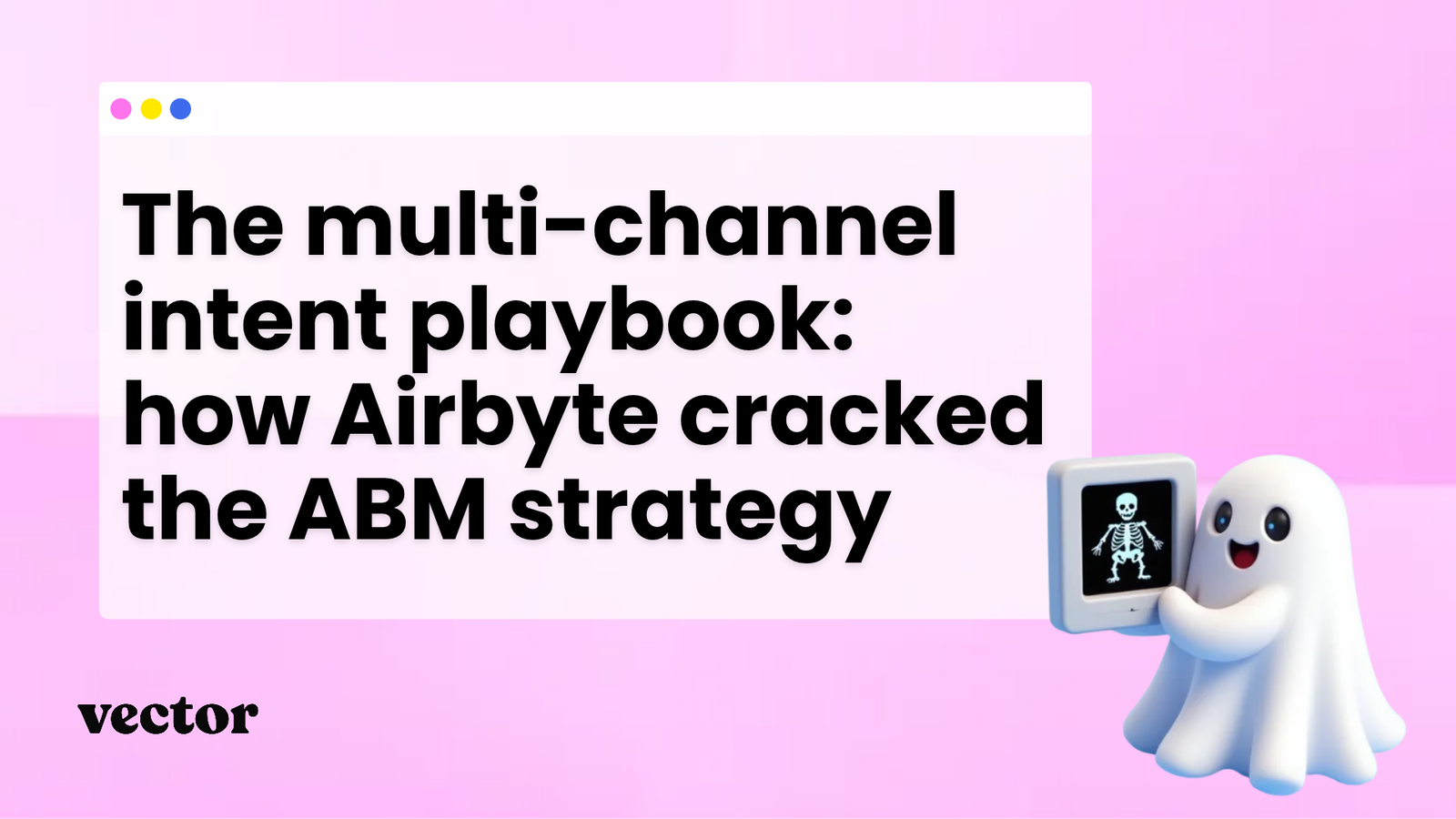 The multi-channel intent playbook: how Airbyte cracked the ABM strategy