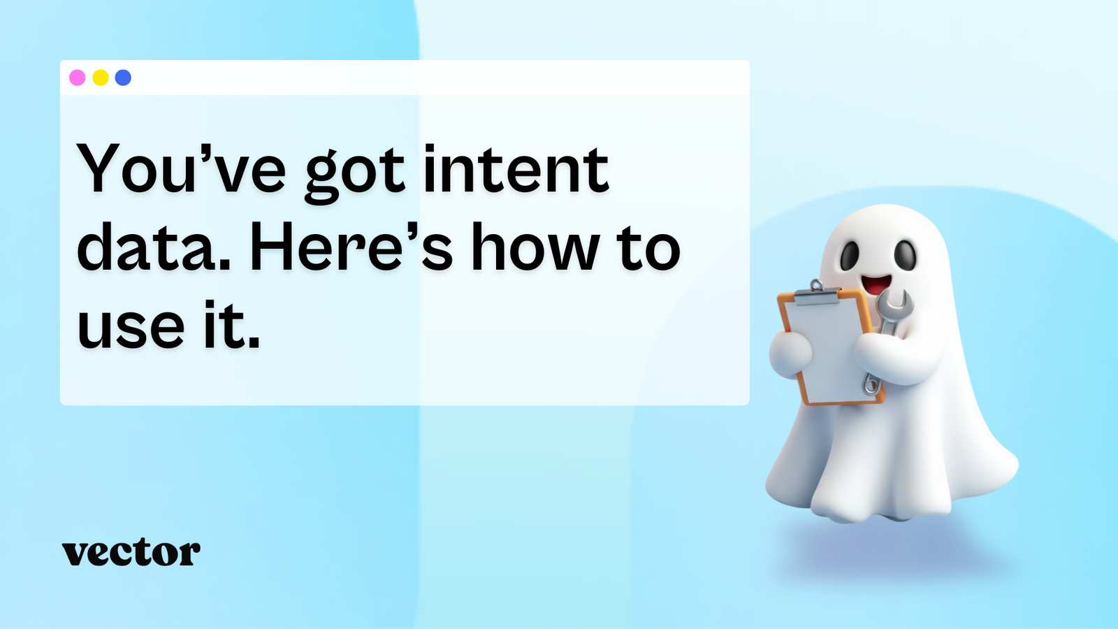You’ve got intent data. Here’s how to use it.