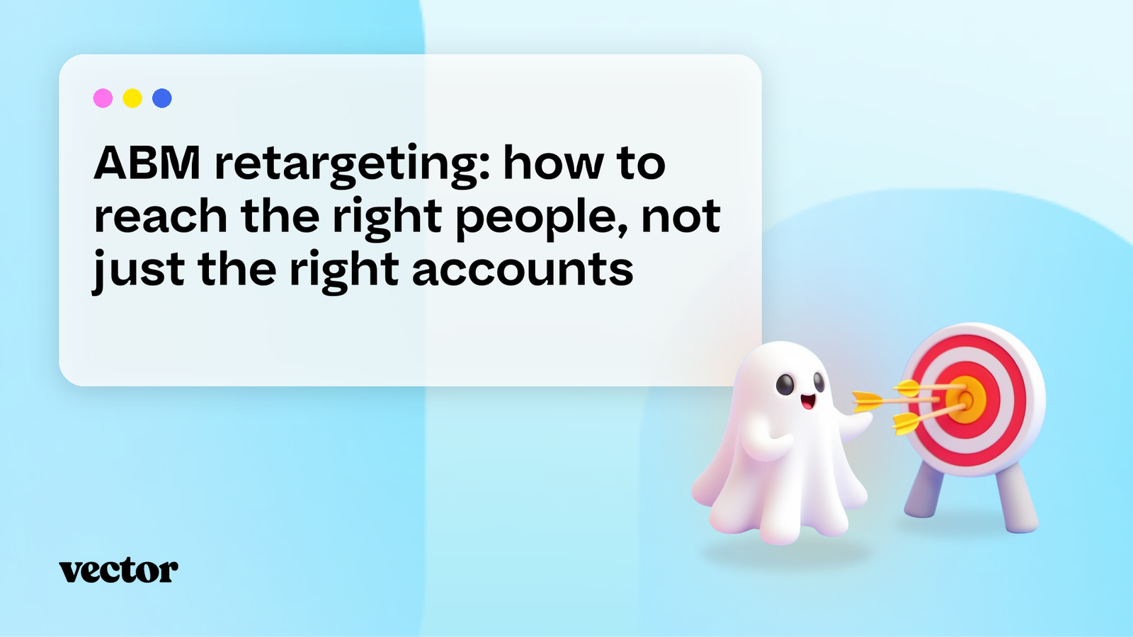 ABM retargeting: how to reach the right people, not just the right accounts