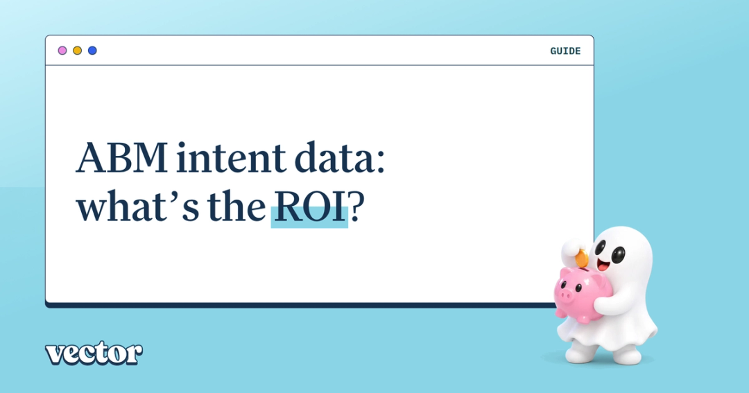 ABM intent data: What’s the ROI?