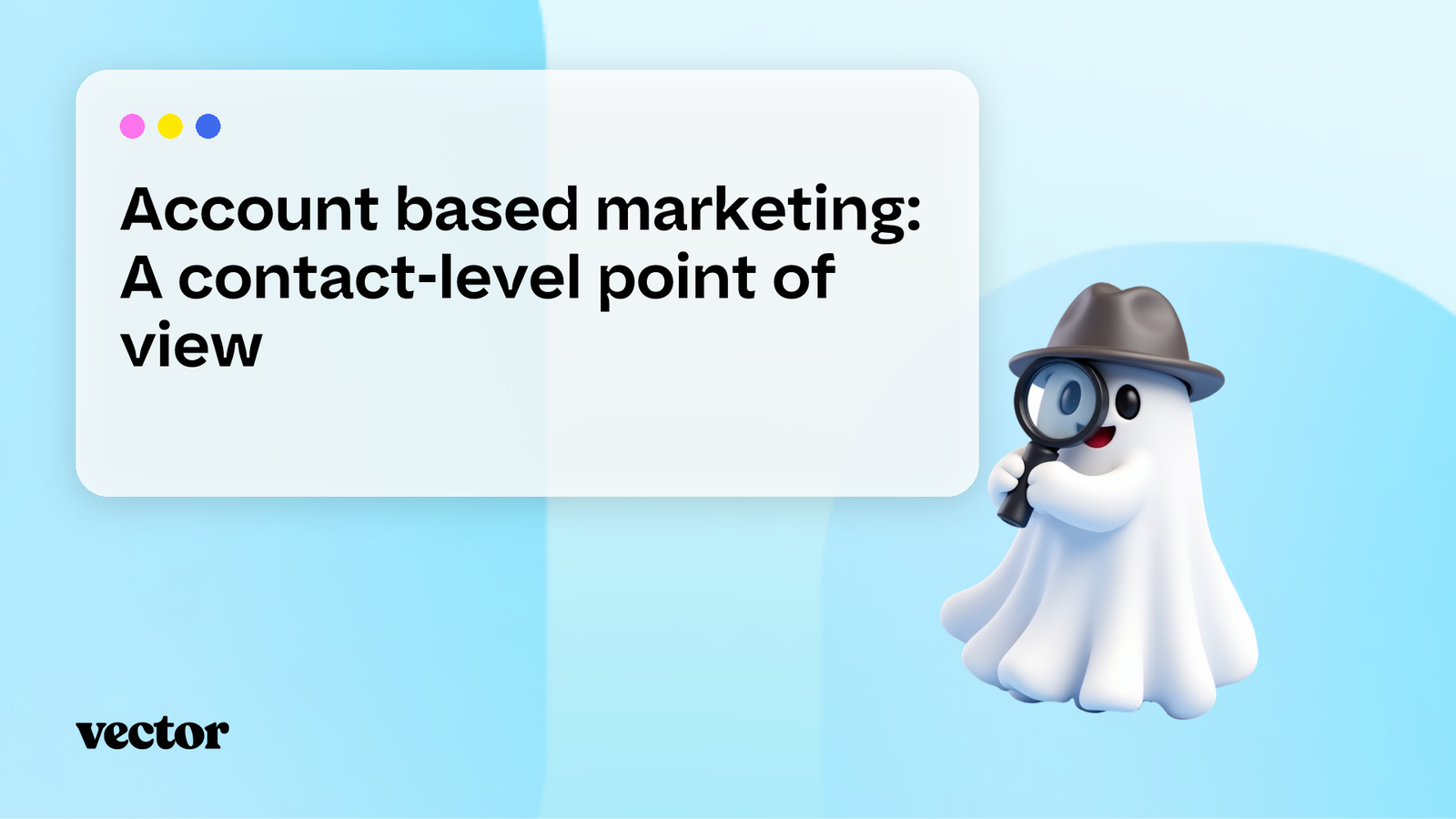 Account based marketing: a contact-level point of view