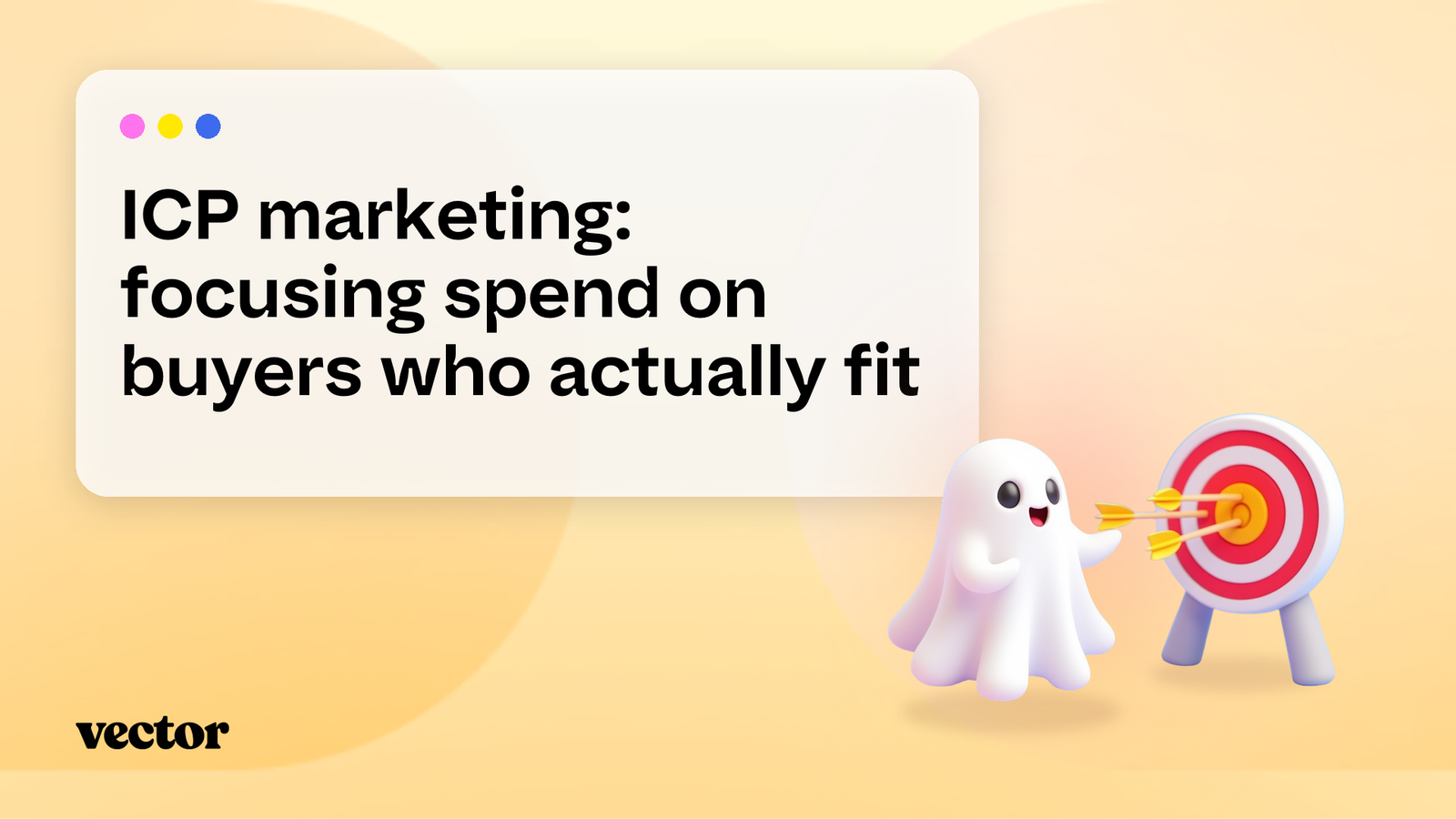 ICP marketing: focusing spend on buyers who actually fit