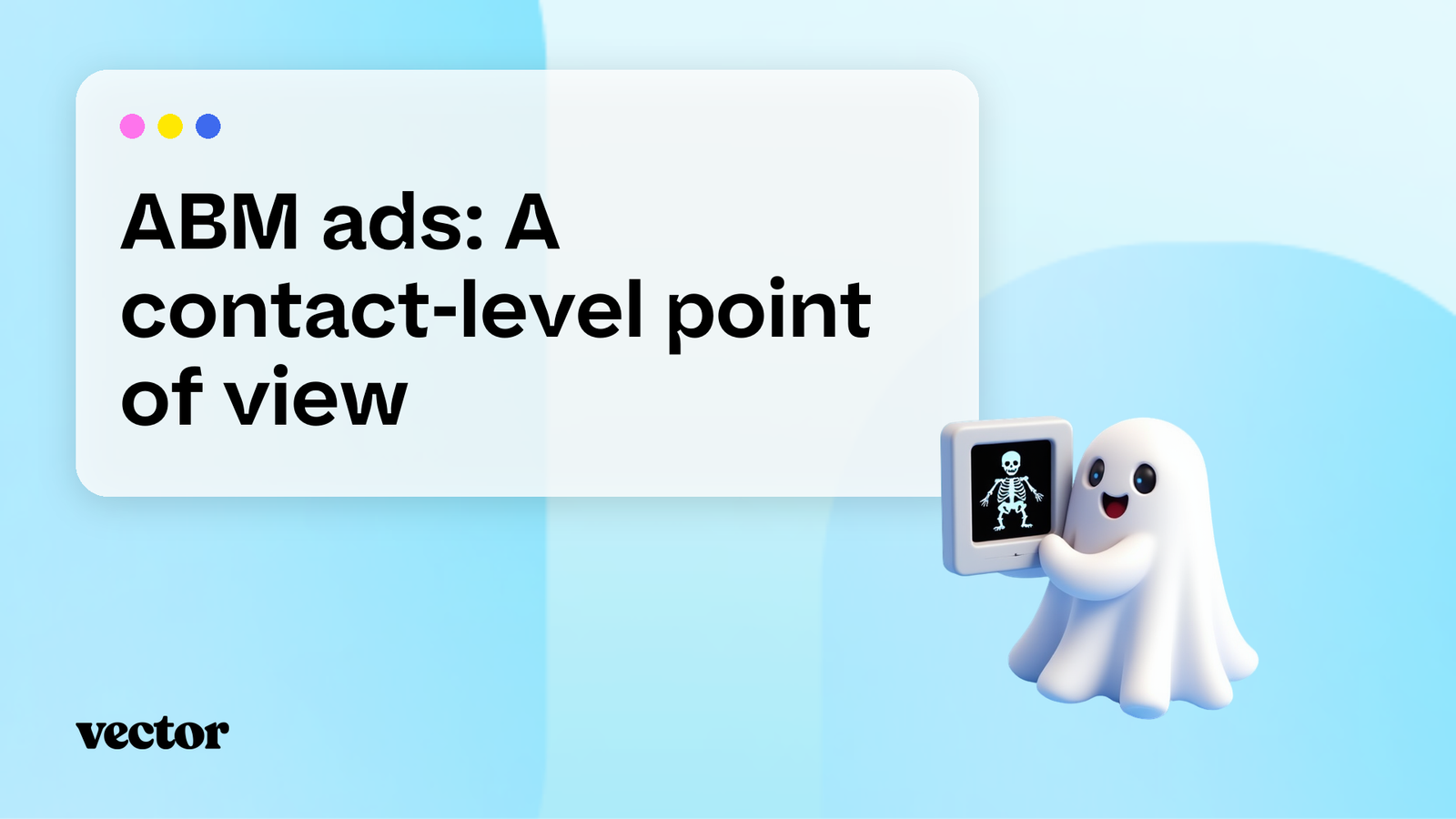 ABM ads: a contact-level point of view