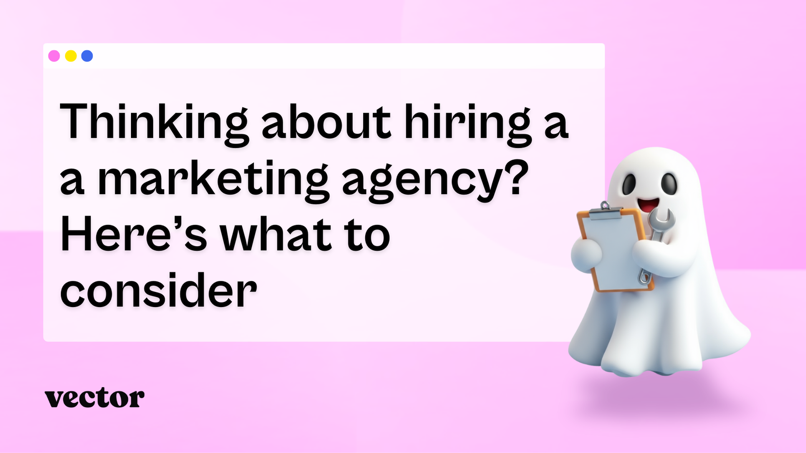 Thinking about hiring a marketing agency? Here's what to consider