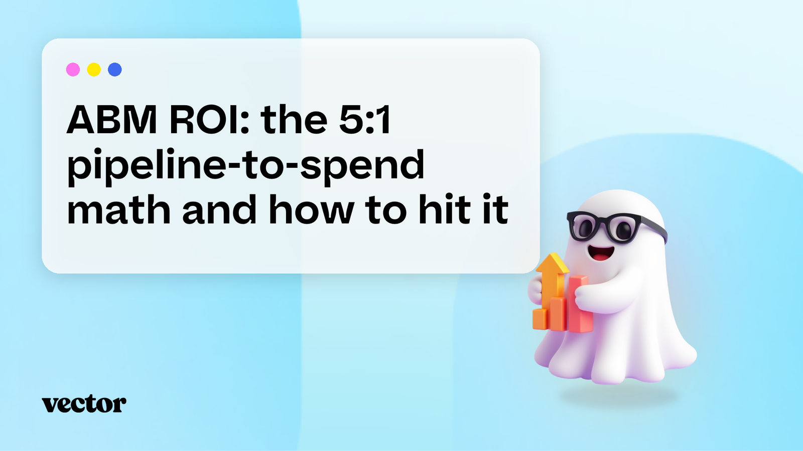 ABM ROI: the 5:1 pipeline-to-spend math and how to hit it