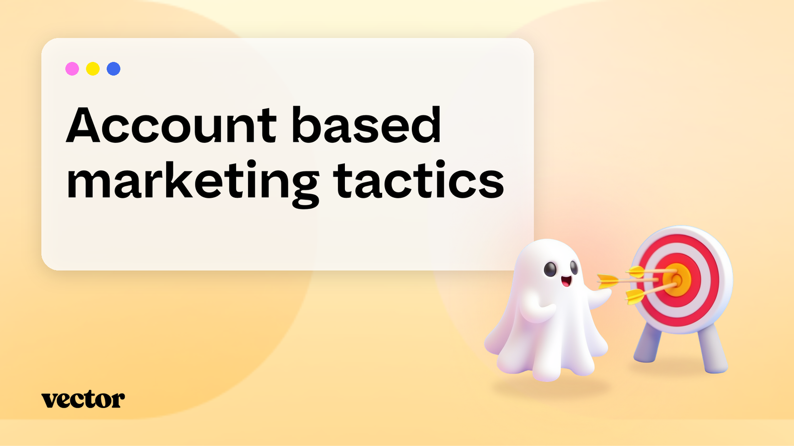 Account based marketing tactics: A B2B marketer's guide