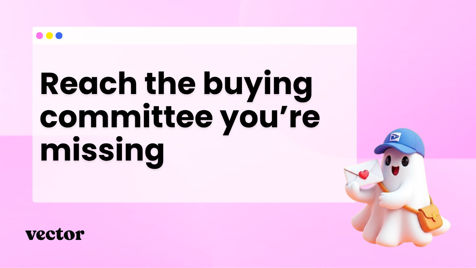 Reach the buying committee you’re missing