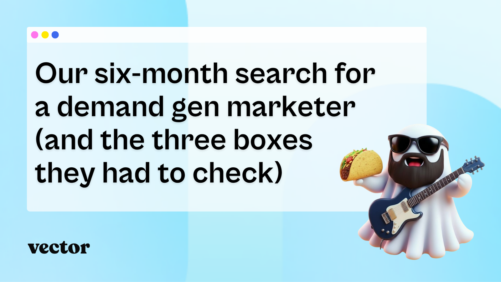 Our six-month search for a demand gen marketer (and the three boxes they had to check)