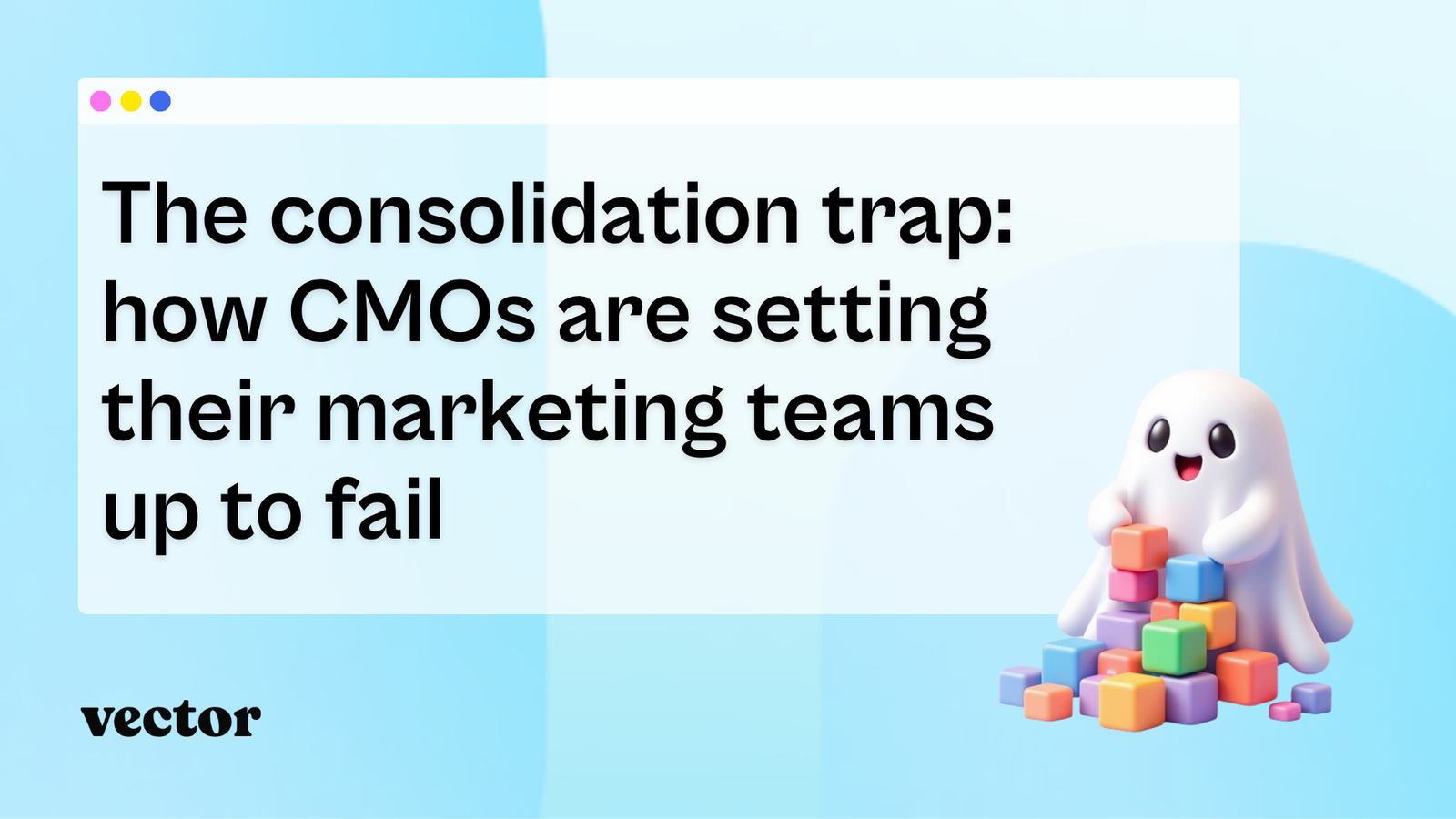 The consolidation trap: how CMOs are setting their marketing teams up to fail