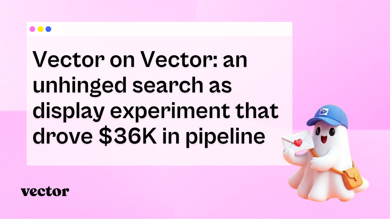 Vector on Vector: an unhinged search as display experiment that drove $36K in pipeline