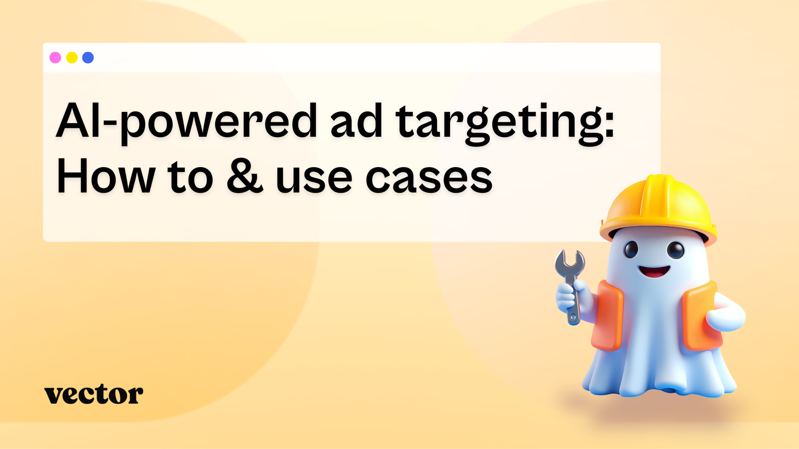 AI-powered ad targeting: How to & use cases