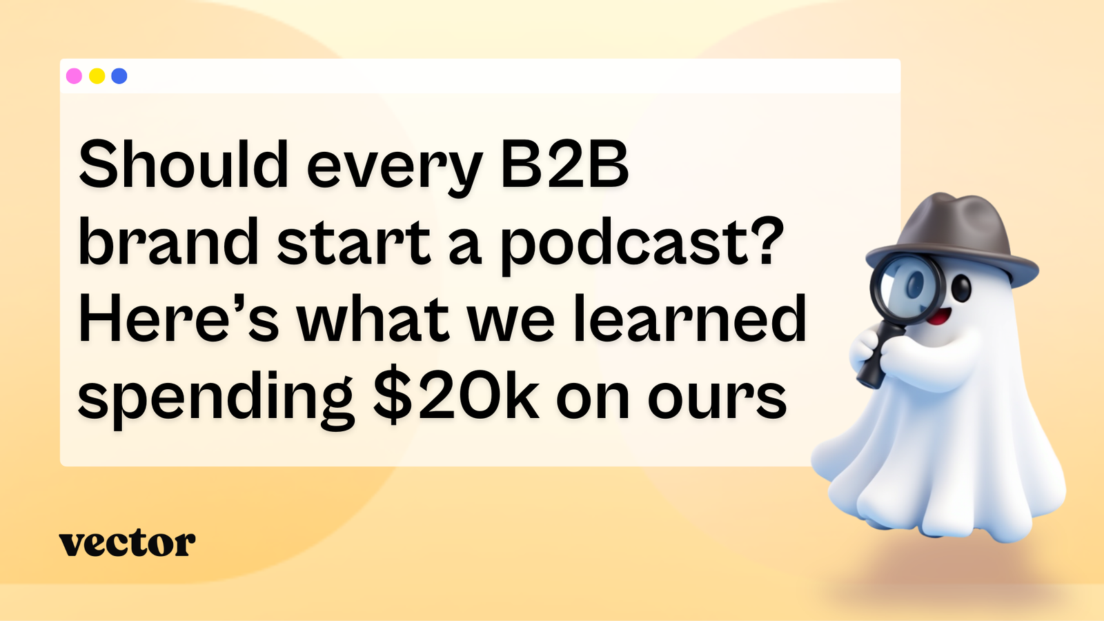 Should every B2B brand start a podcast? Here's what we learned spending $20k on ours