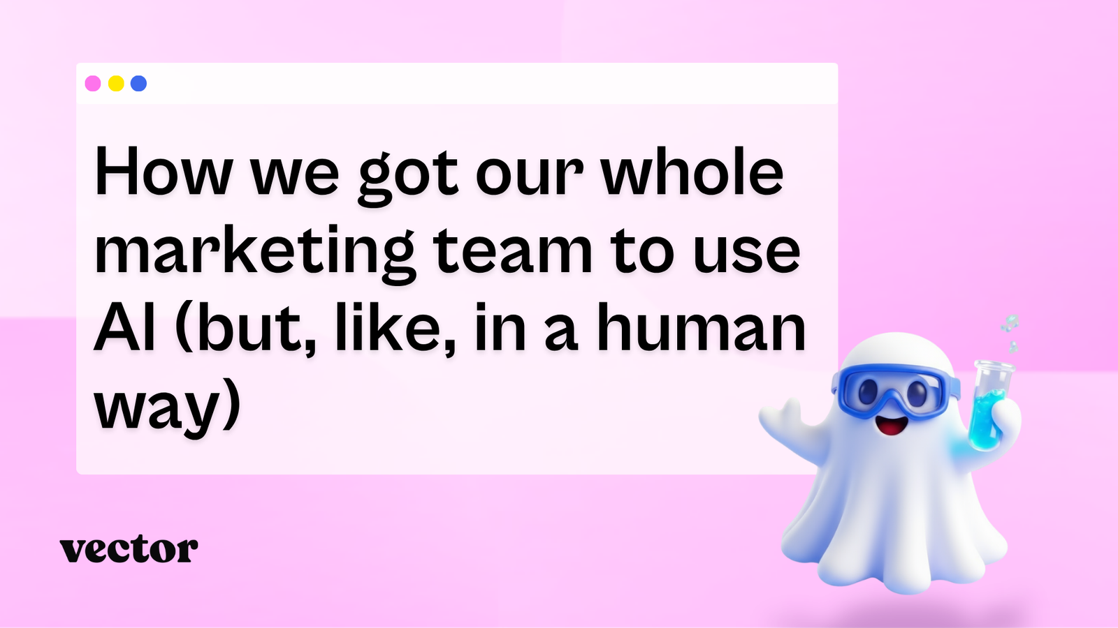 How we got our whole marketing team to use AI (but, like, in a human way)