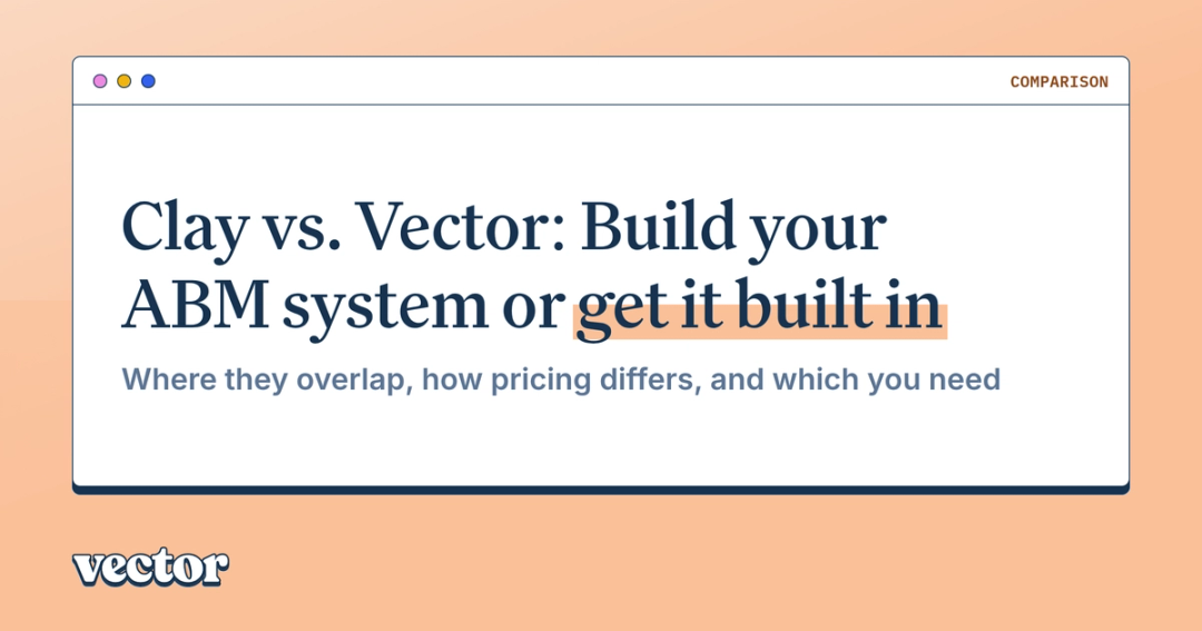 Clay vs. Vector: Build your ABM system or get it built in
