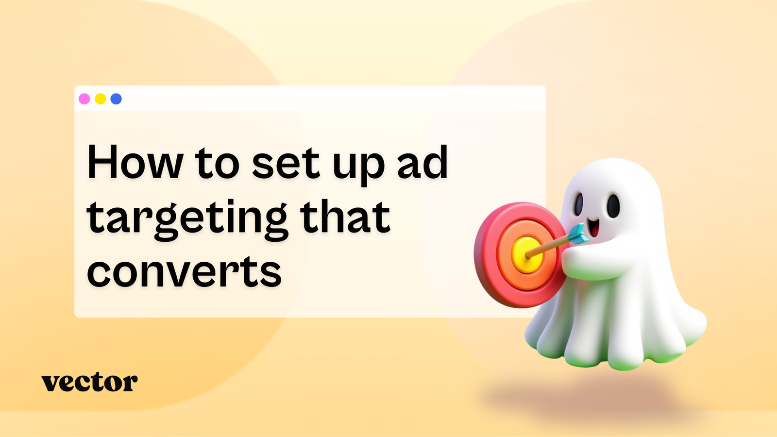 How to set up ad targeting that converts