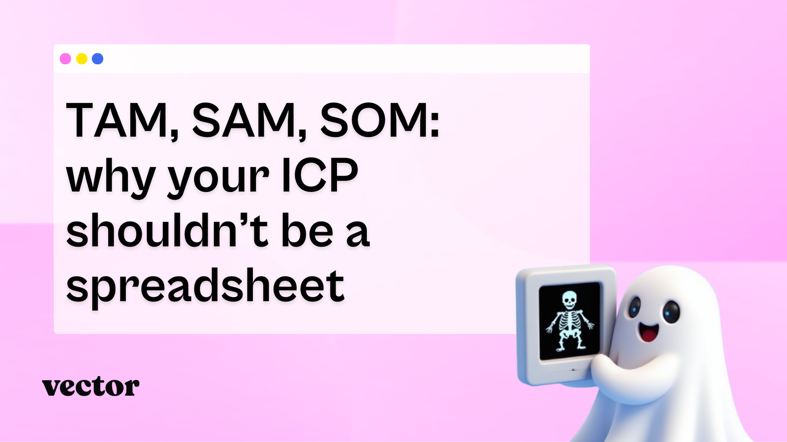 TAM, SAM, SOM: why your ICP shouldn’t be a spreadsheet
