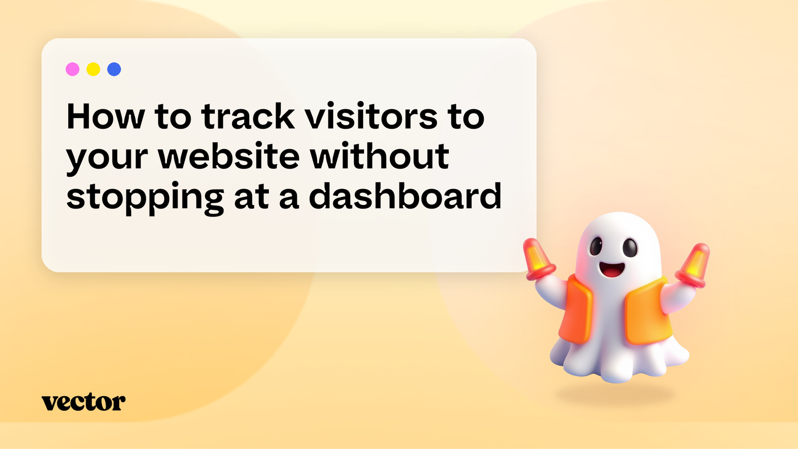 How to track visitors to your website without stopping at a dashboard