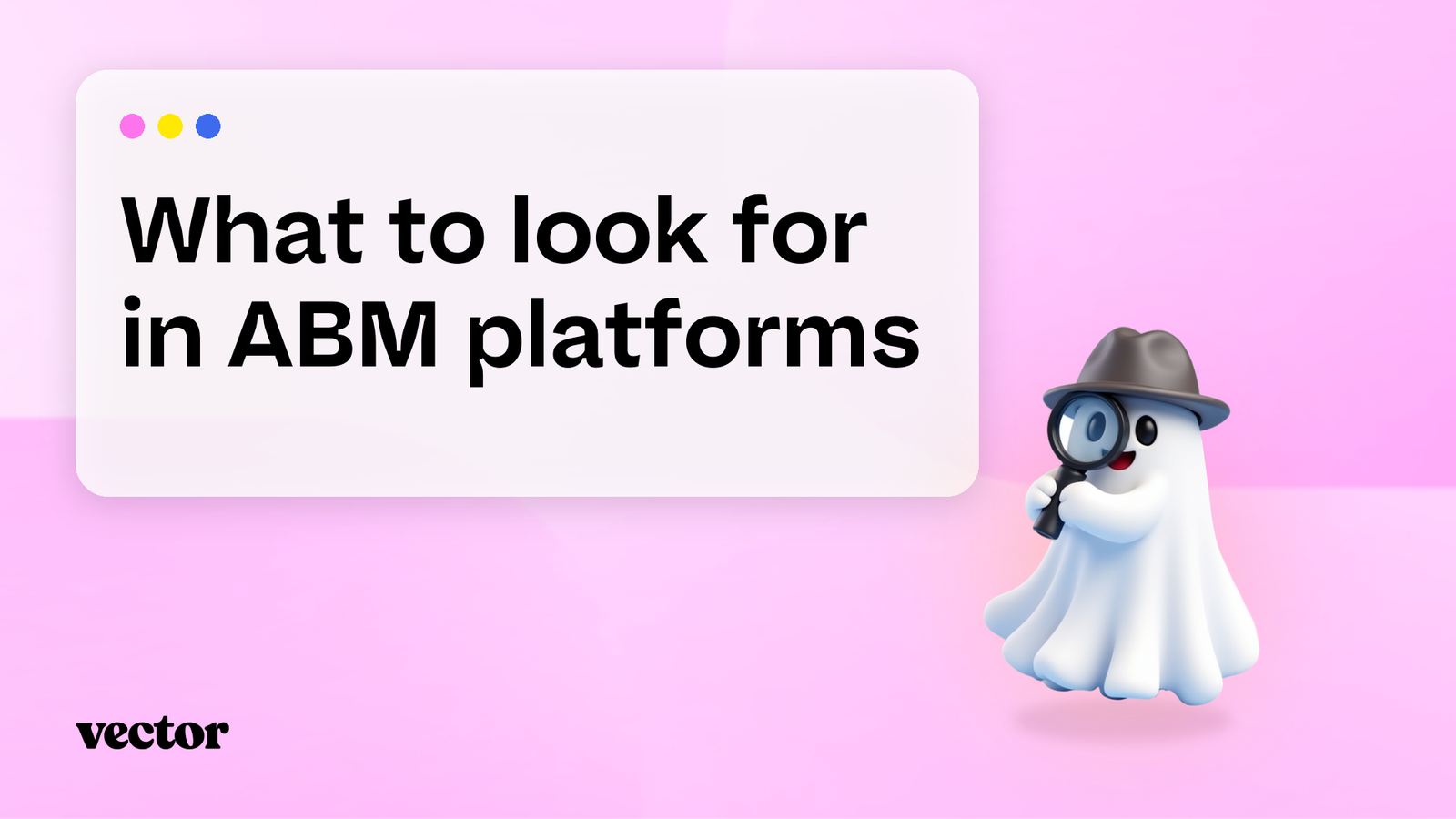 What to look for in ABM platforms (and what most reviews miss)