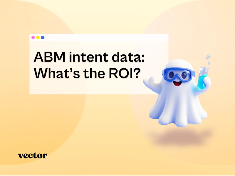 ABM intent data: What’s the ROI? 