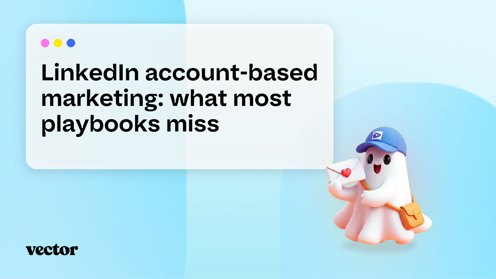 LinkedIn account-based marketing: what most playbooks miss