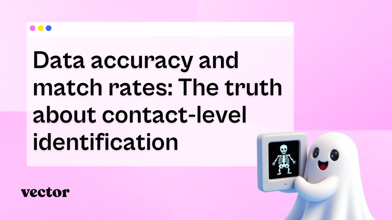 Data accuracy and match rates: The truth about contact-level identification