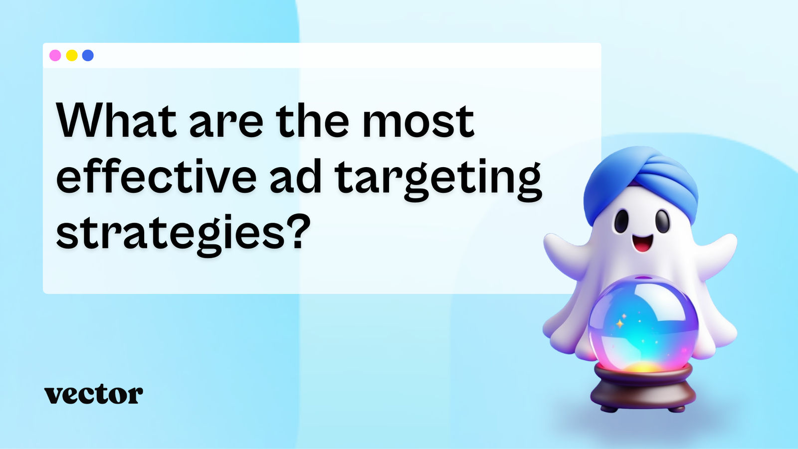 What are the most effective ad targeting strategies?