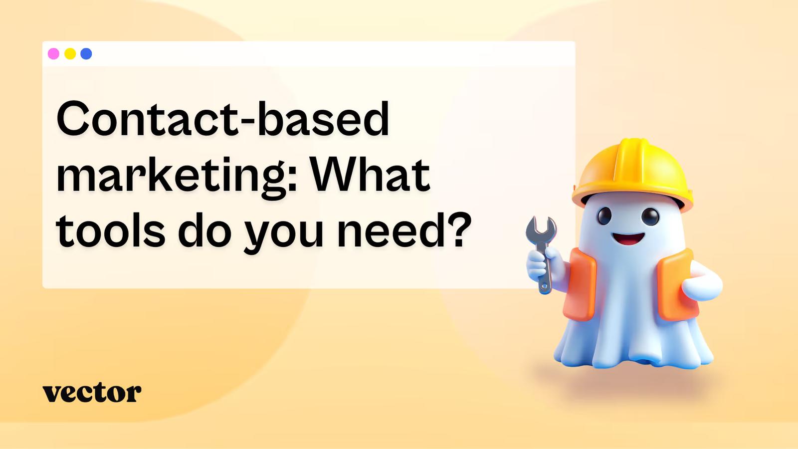 Contact-based marketing: what tools do you need?