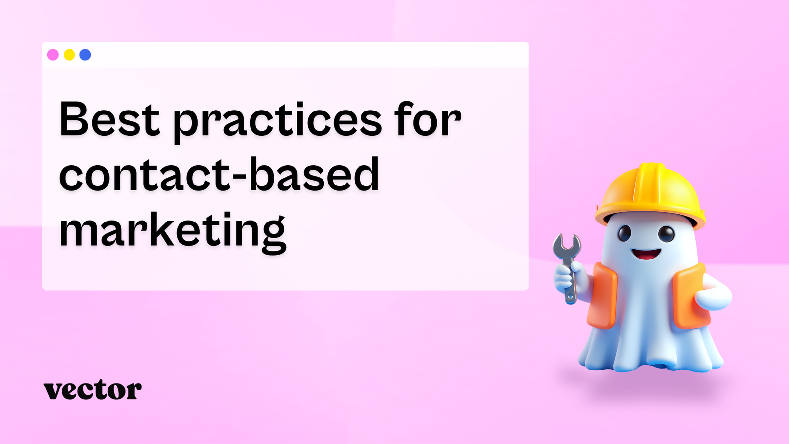 Best practices for contact-based marketing