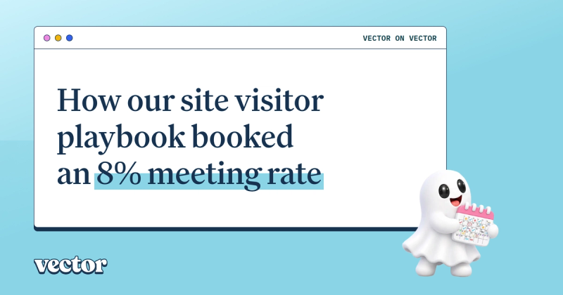 Vector on Vector: how our site visitor playbook booked an 8% meeting rate in two weeks