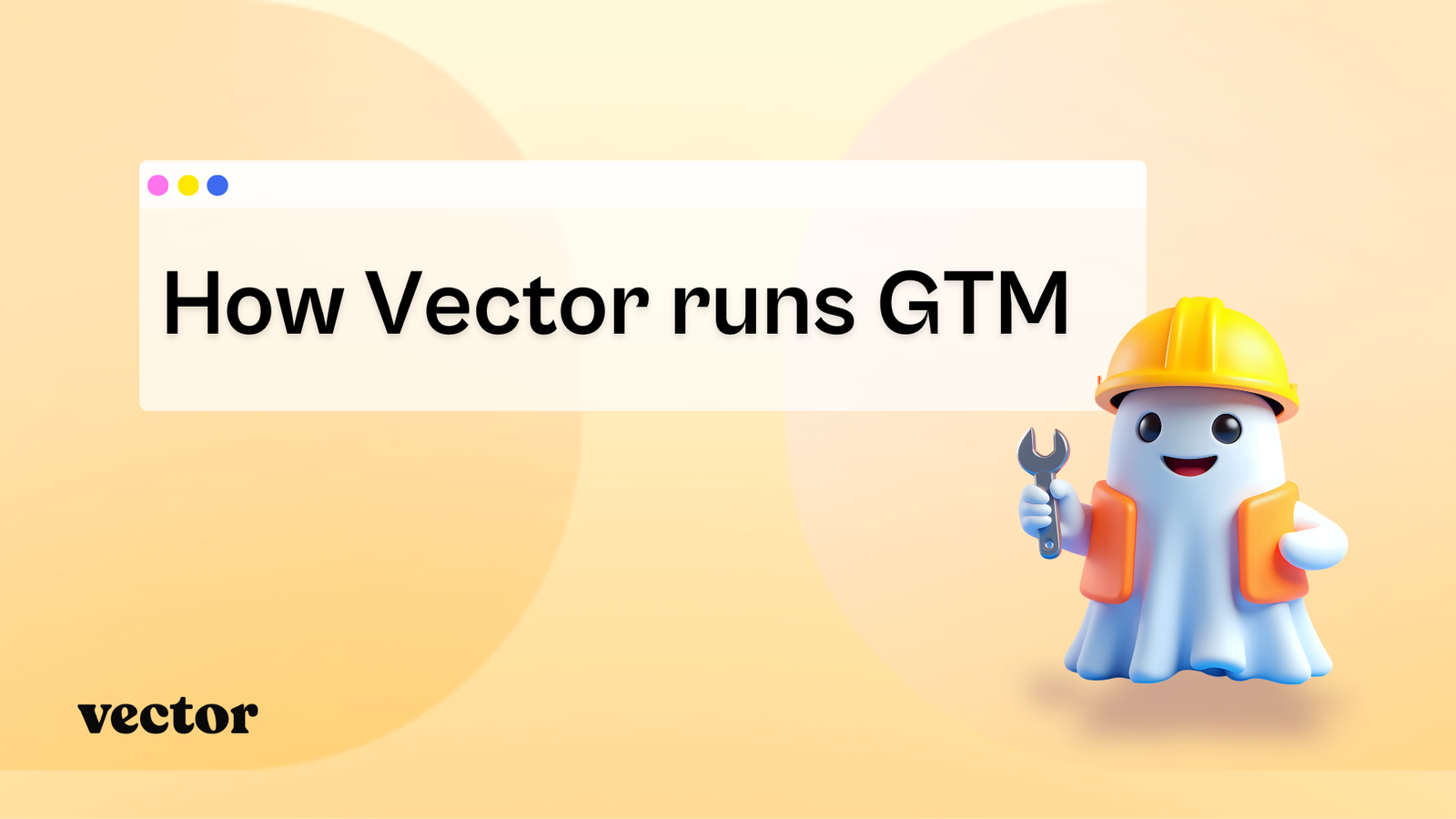 How Vector runs GTM