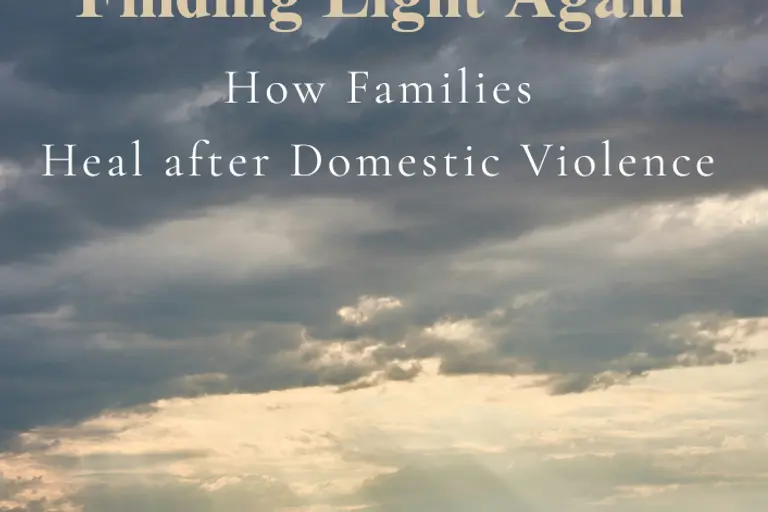 Finding Light Again: How Families Heal After Domestic Violence