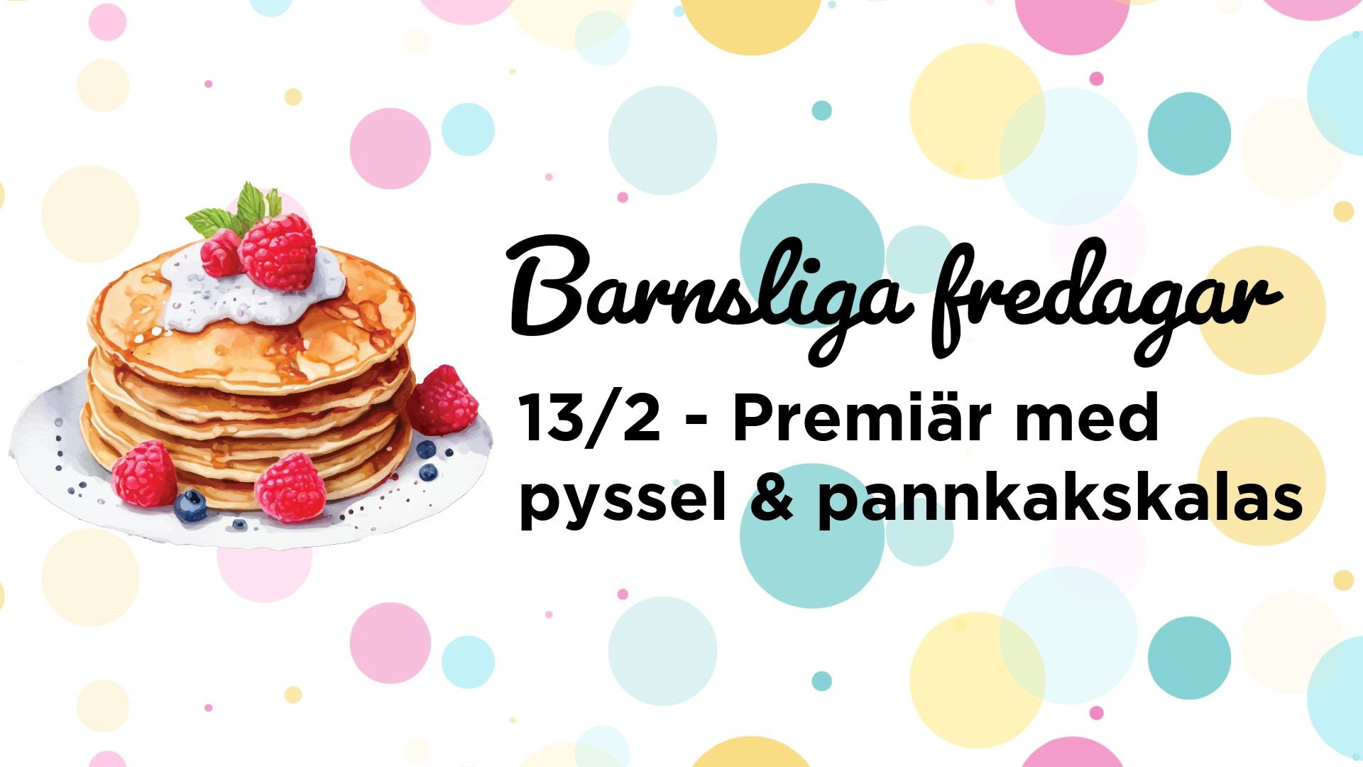 Premiär för Barnsliga fredagar med pyssel och pannkakskalas!