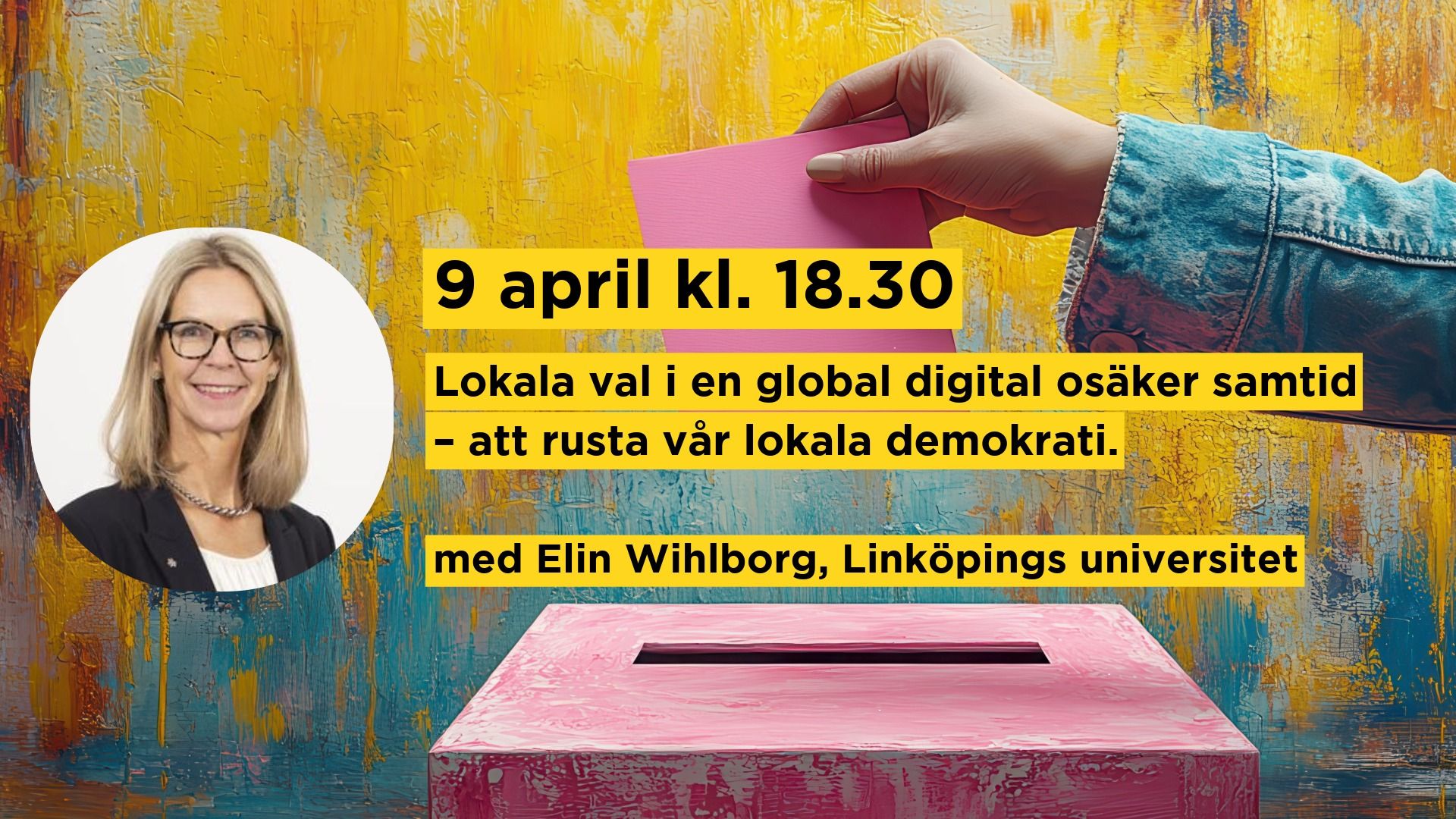 Lokala val i en global digital osäker samtid – att rusta vår lokala demokrati.