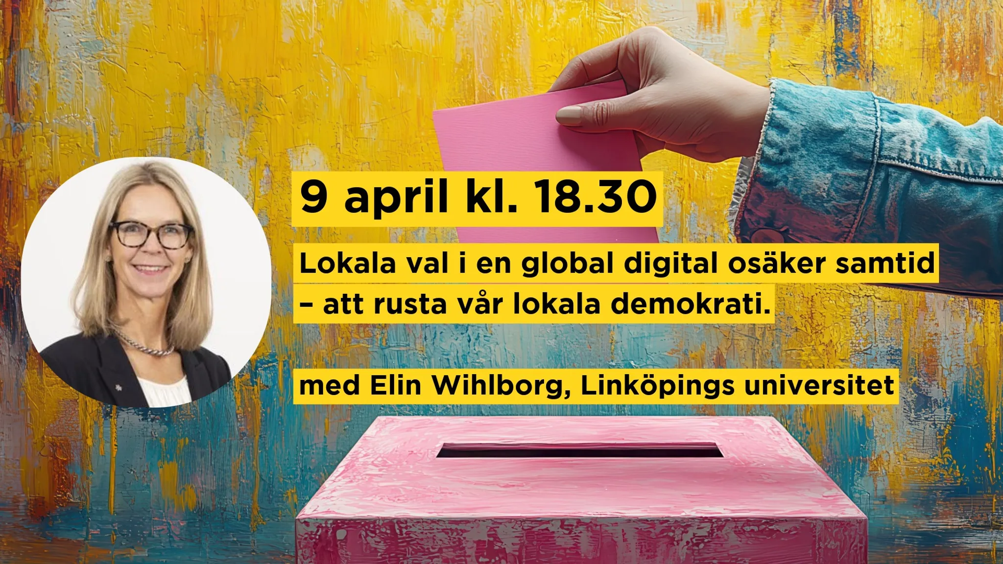 Lokala val i en global digital osäker samtid – att rusta vår lokala demokrati.