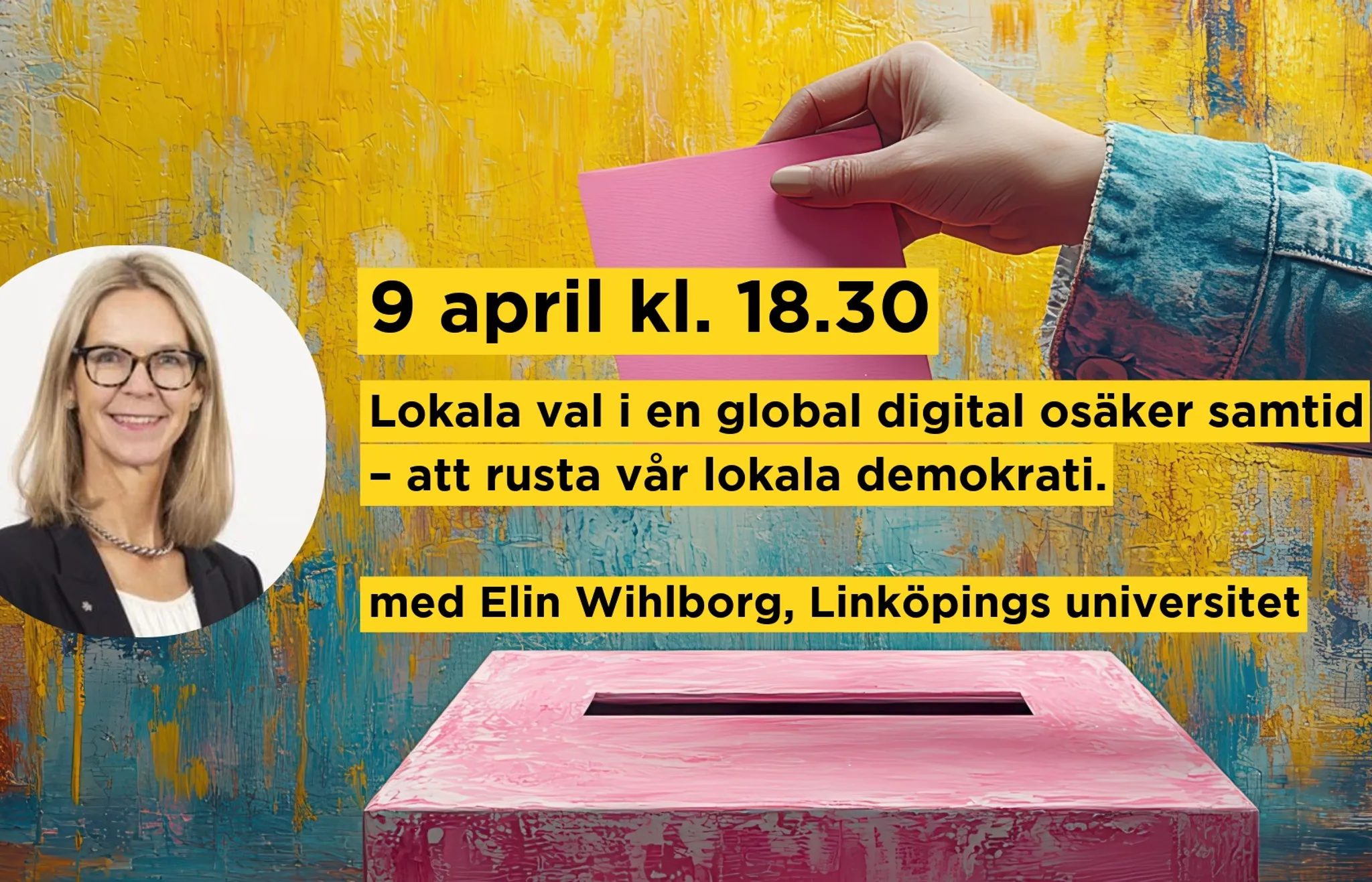 Lokala val i en global digital osäker samtid – att rusta vår lokala demokrati.
