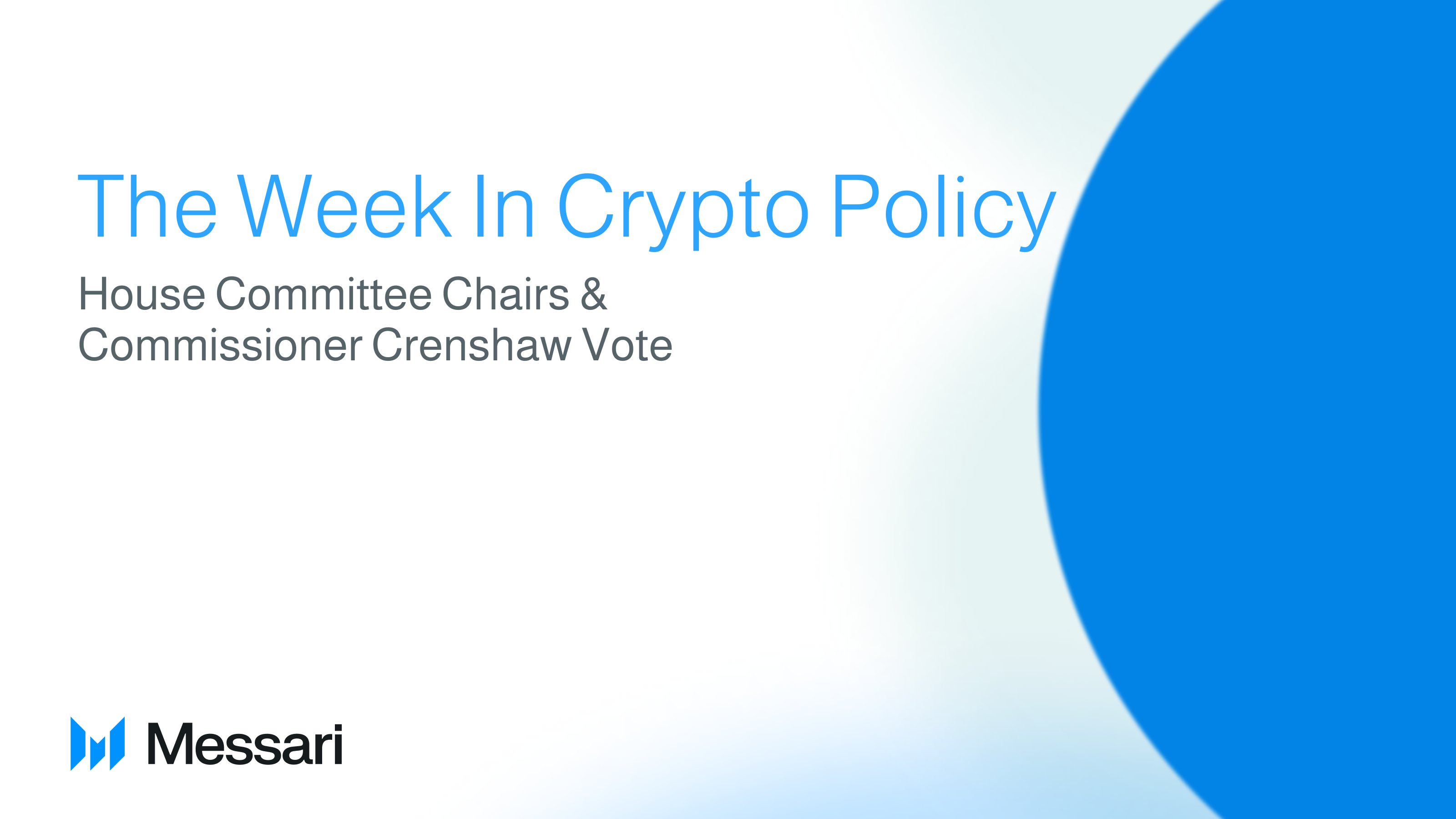 The Week in Crypto Policy: House Committee Chairs & Commissioner Crenshaw  Vote | Messari