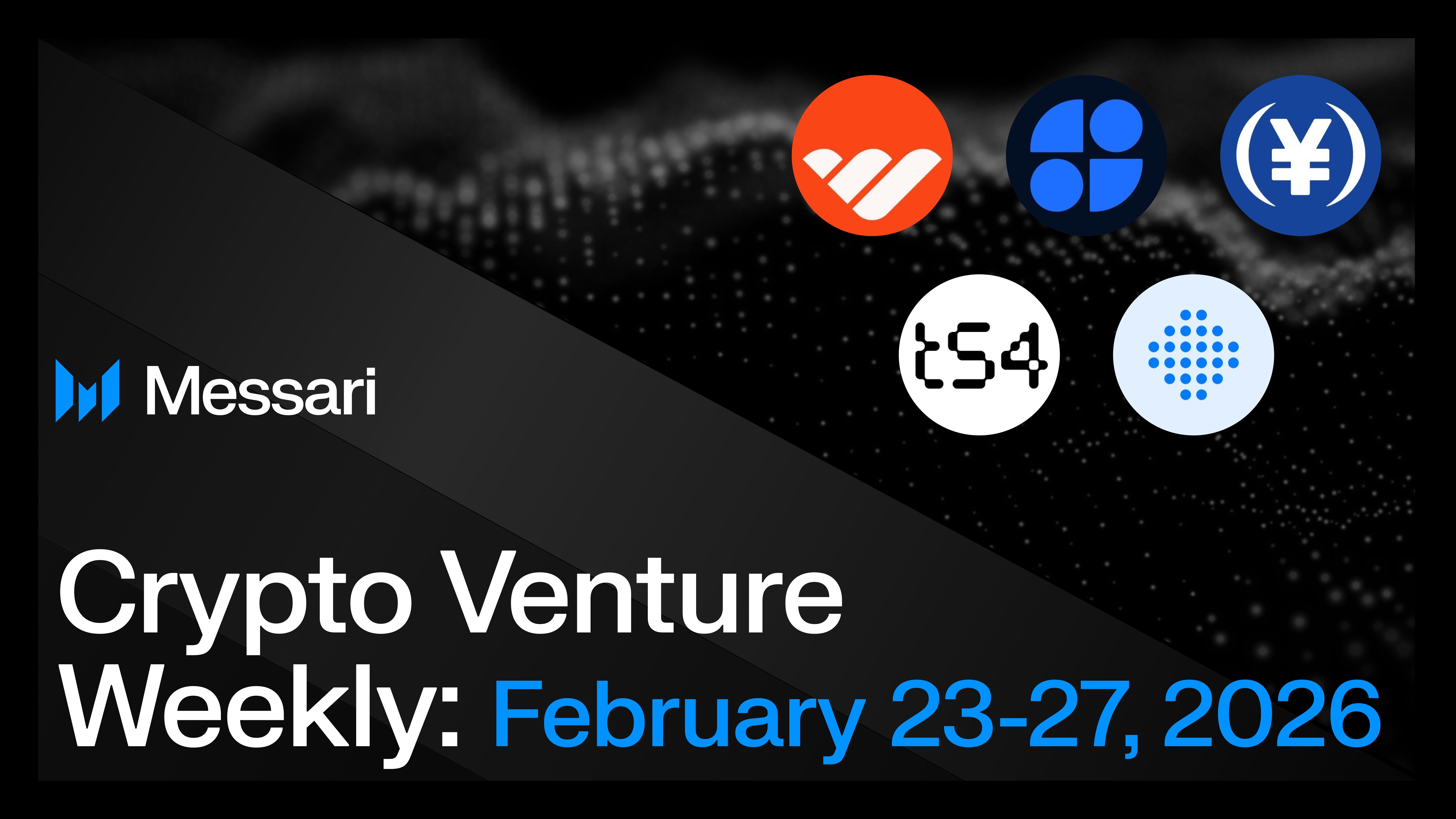 Crypto Venture Weekly: Feb. 23-27, 2026