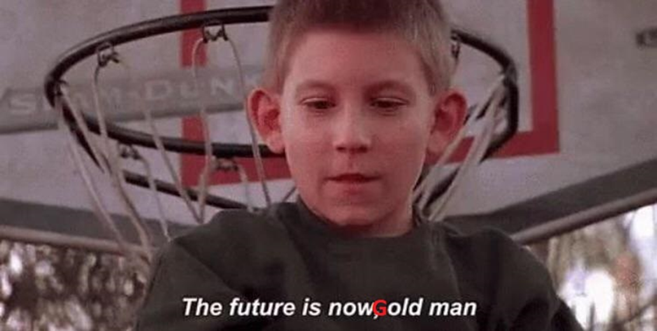 The future is now Goldman