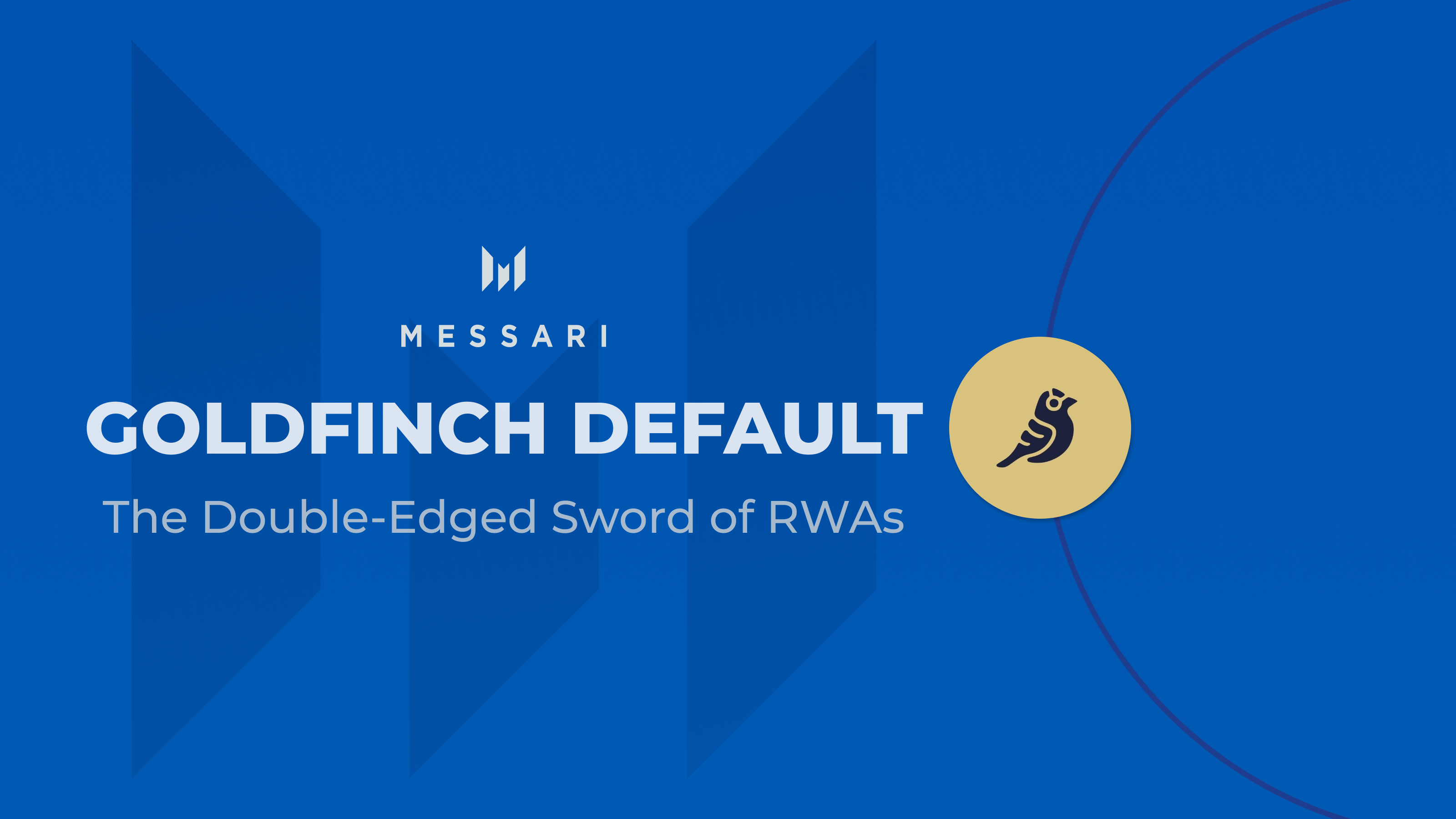 Goldfinch Default: The Double-Edged Sword of RWAs | Messari