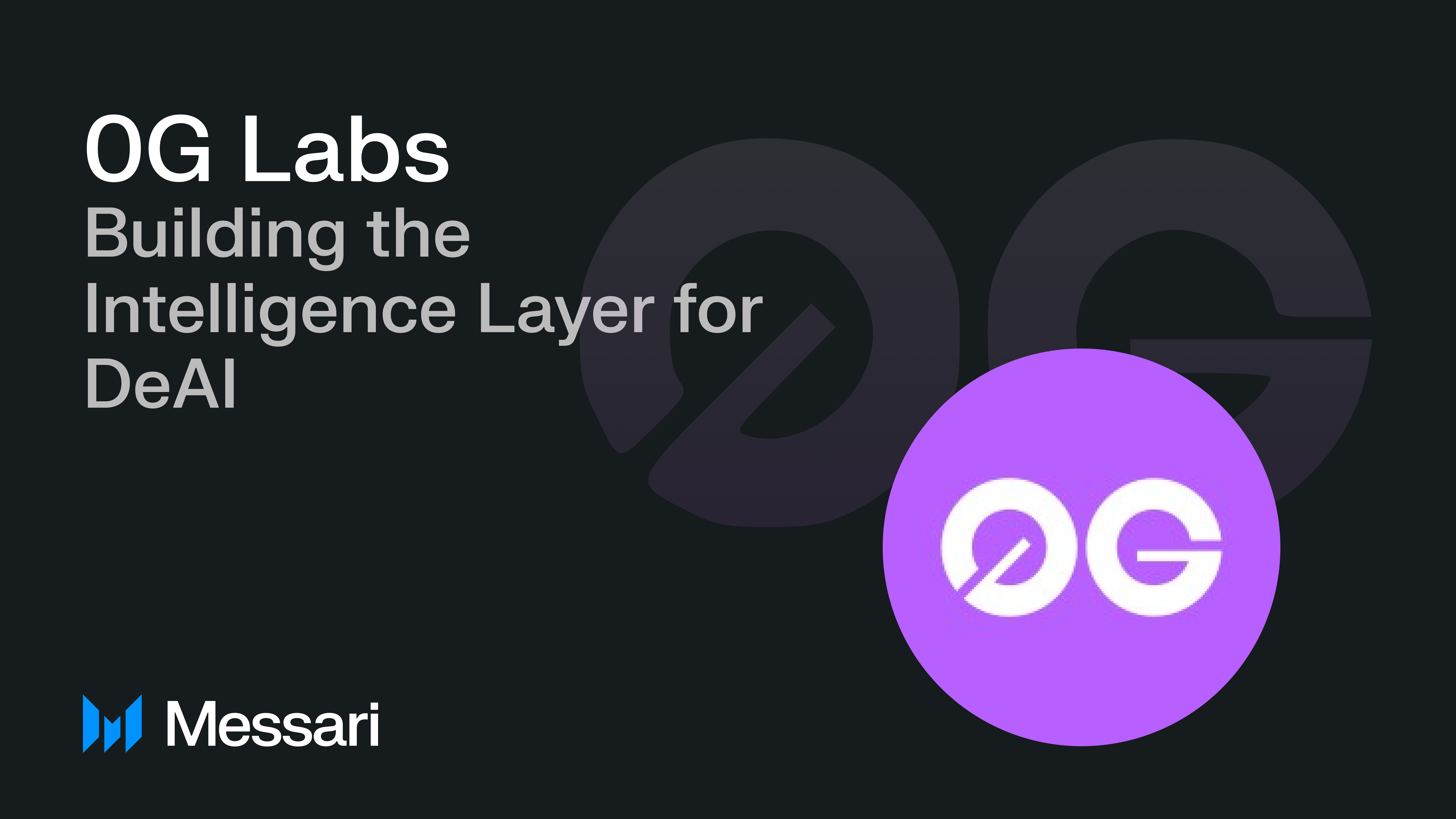 0G Labs: Building the Intelligence Layer for DeAI | Messari