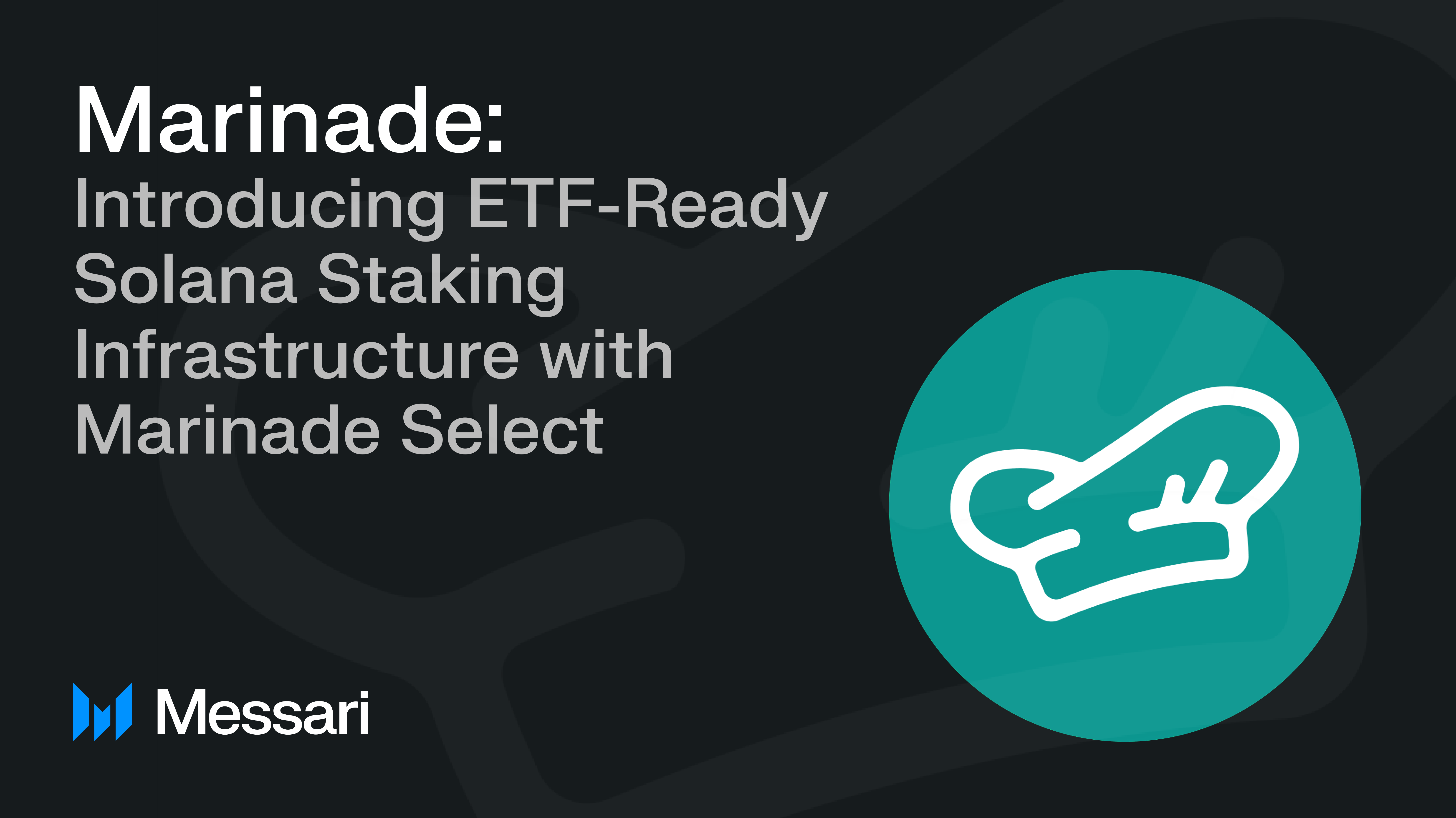 Marinade: Introducing ETF-Ready Solana Staking Infrastructure with Marinade  Select | Messari