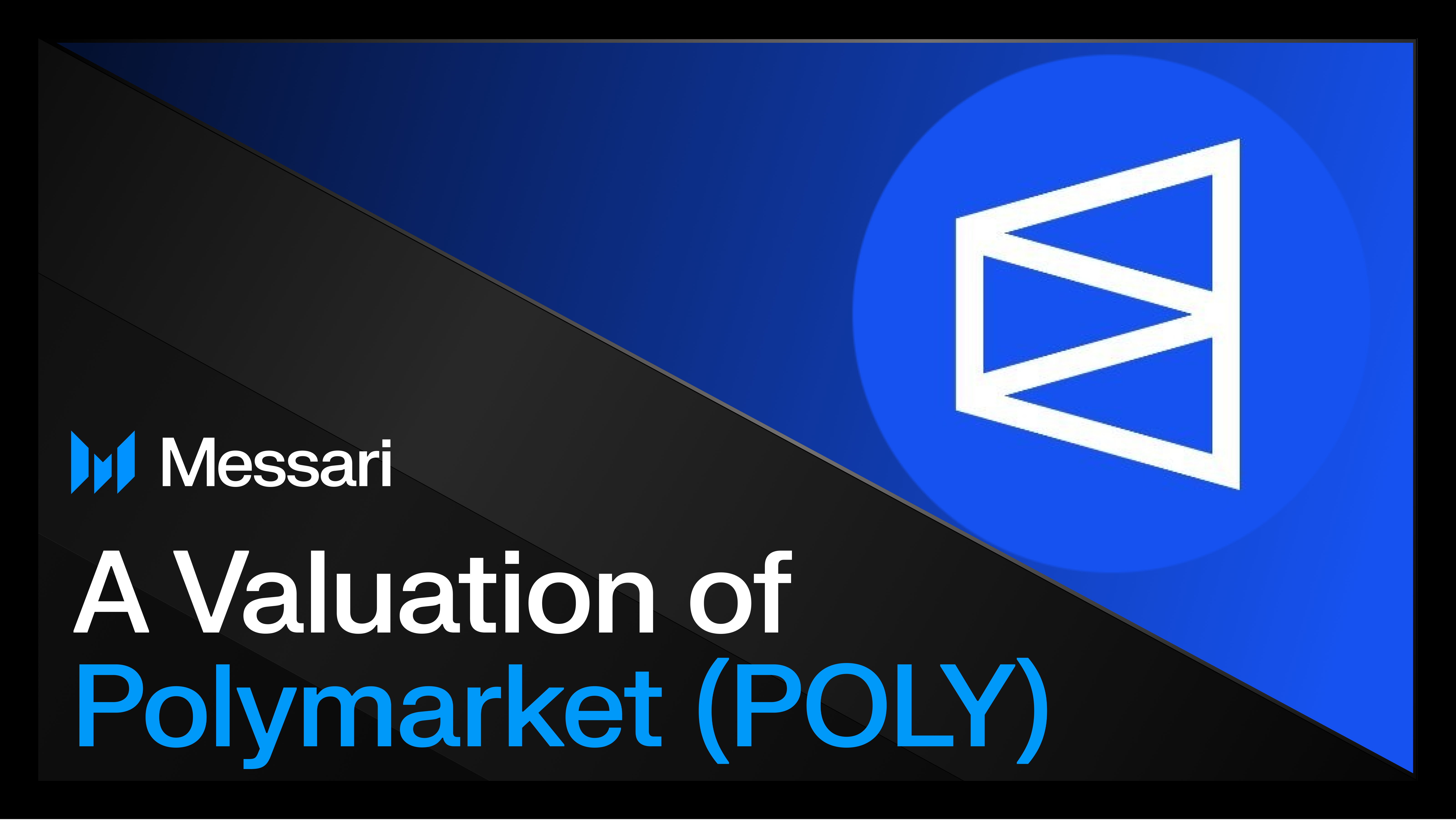A Valuation of Polymarket (POLY) | Messari