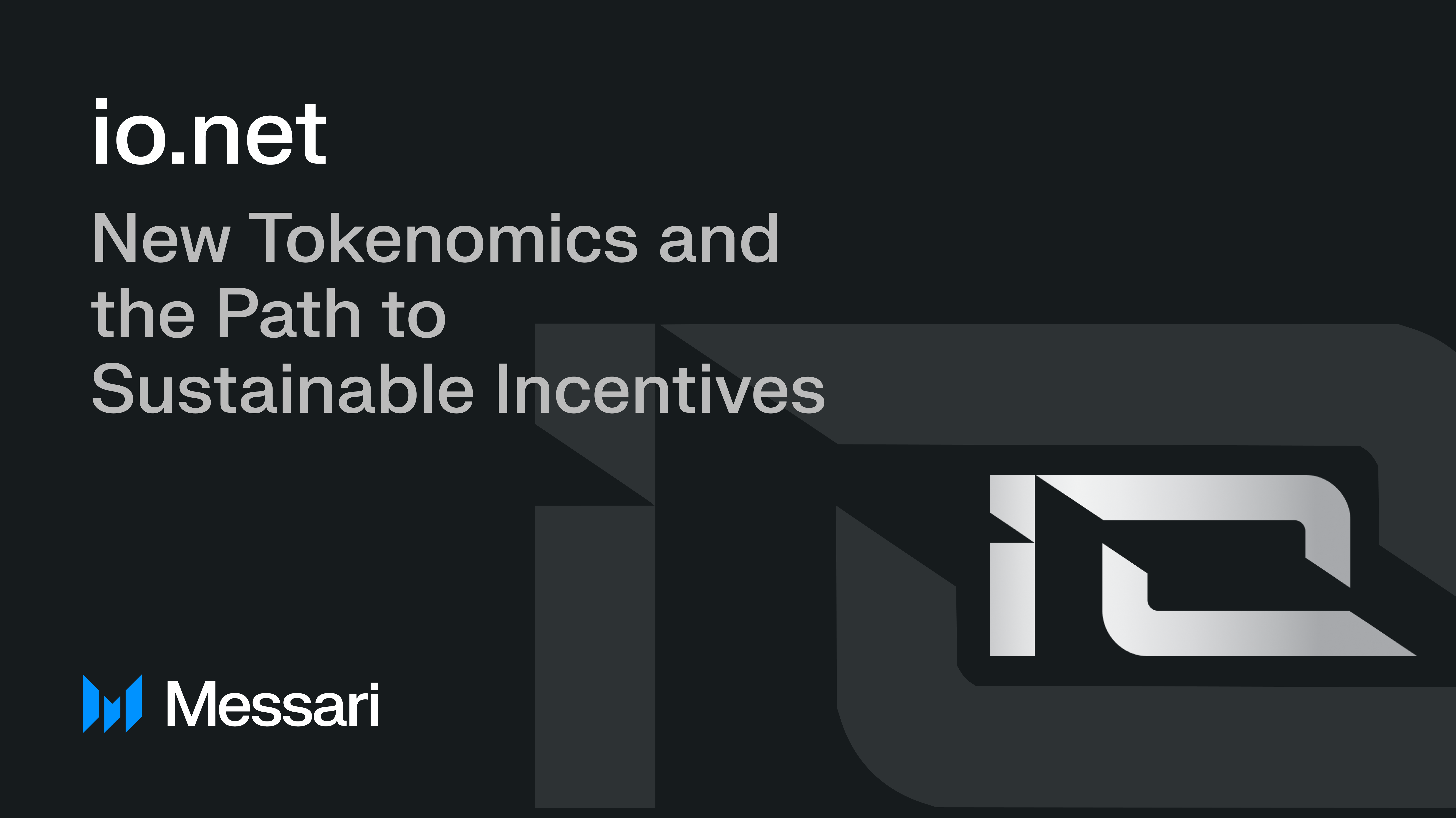 io.net: New Tokenomics and the Path to Sustainable Incentives | Messari